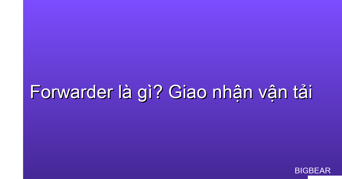 forwarder là gì