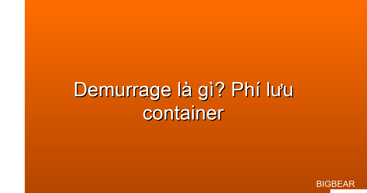 demurrage là gì